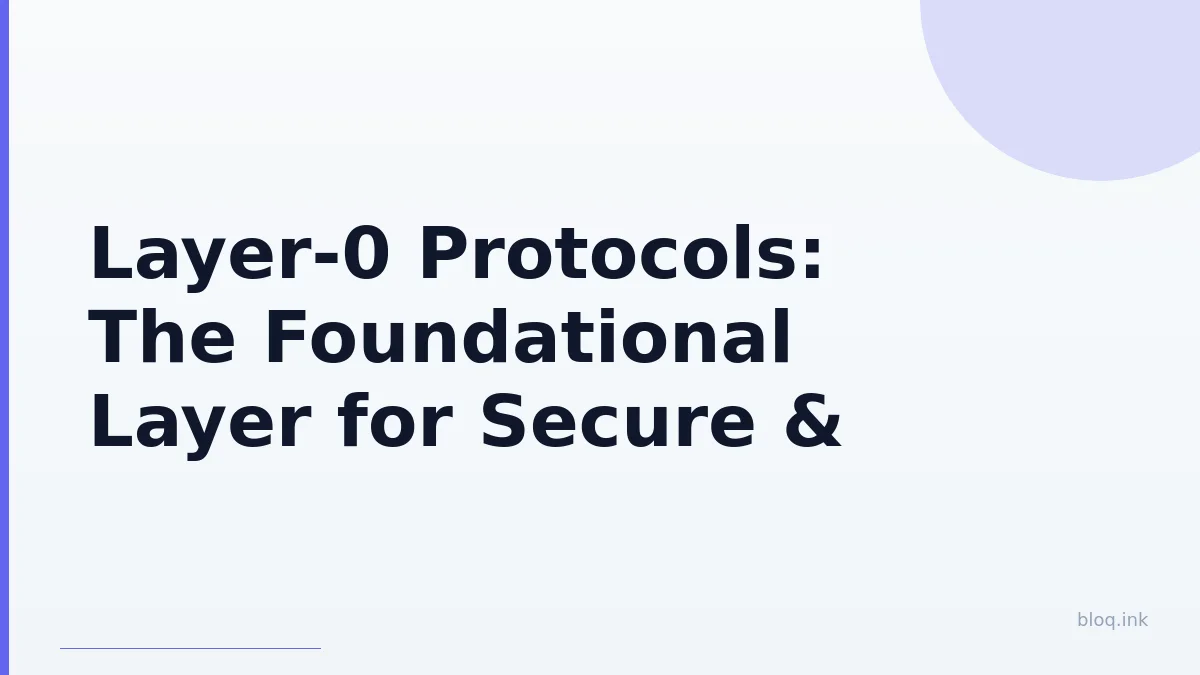 Layer-0 Protocols: The Foundational Layer for Secure & Compliant Real-World Asset Tokenization